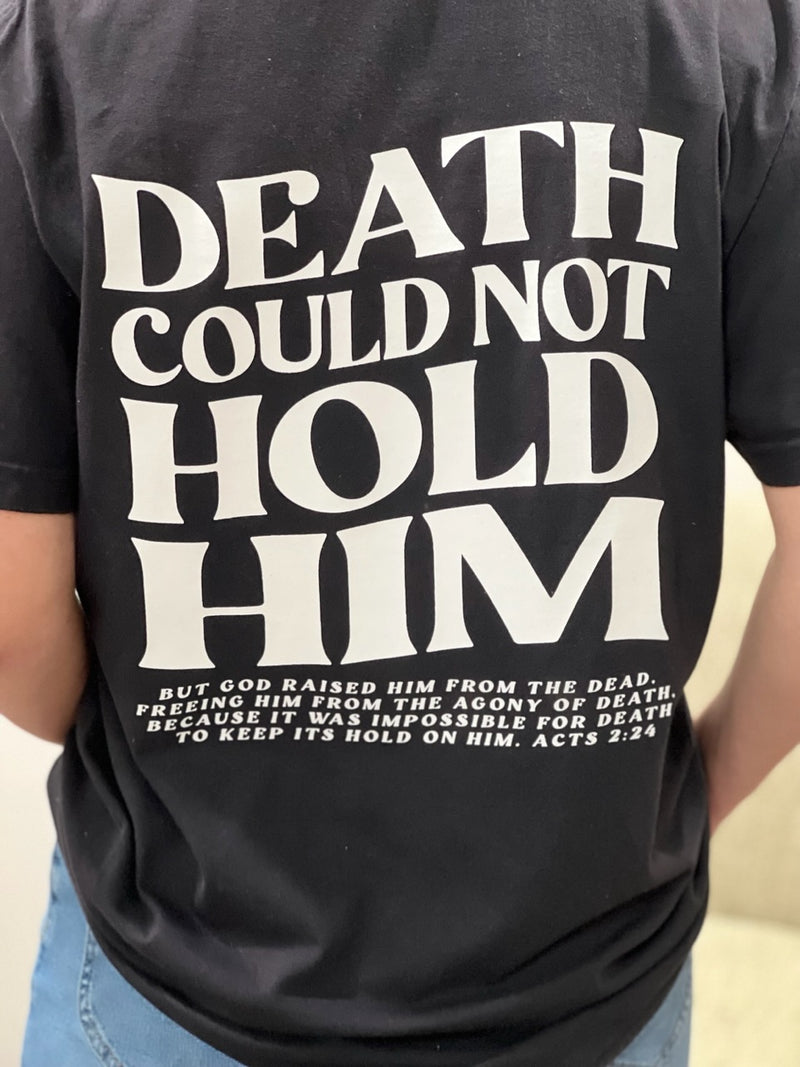 death could not hold him tee