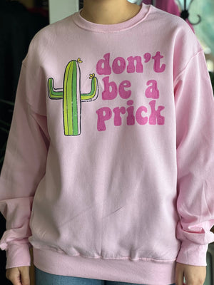 don’t be a prick sweatshirt 129