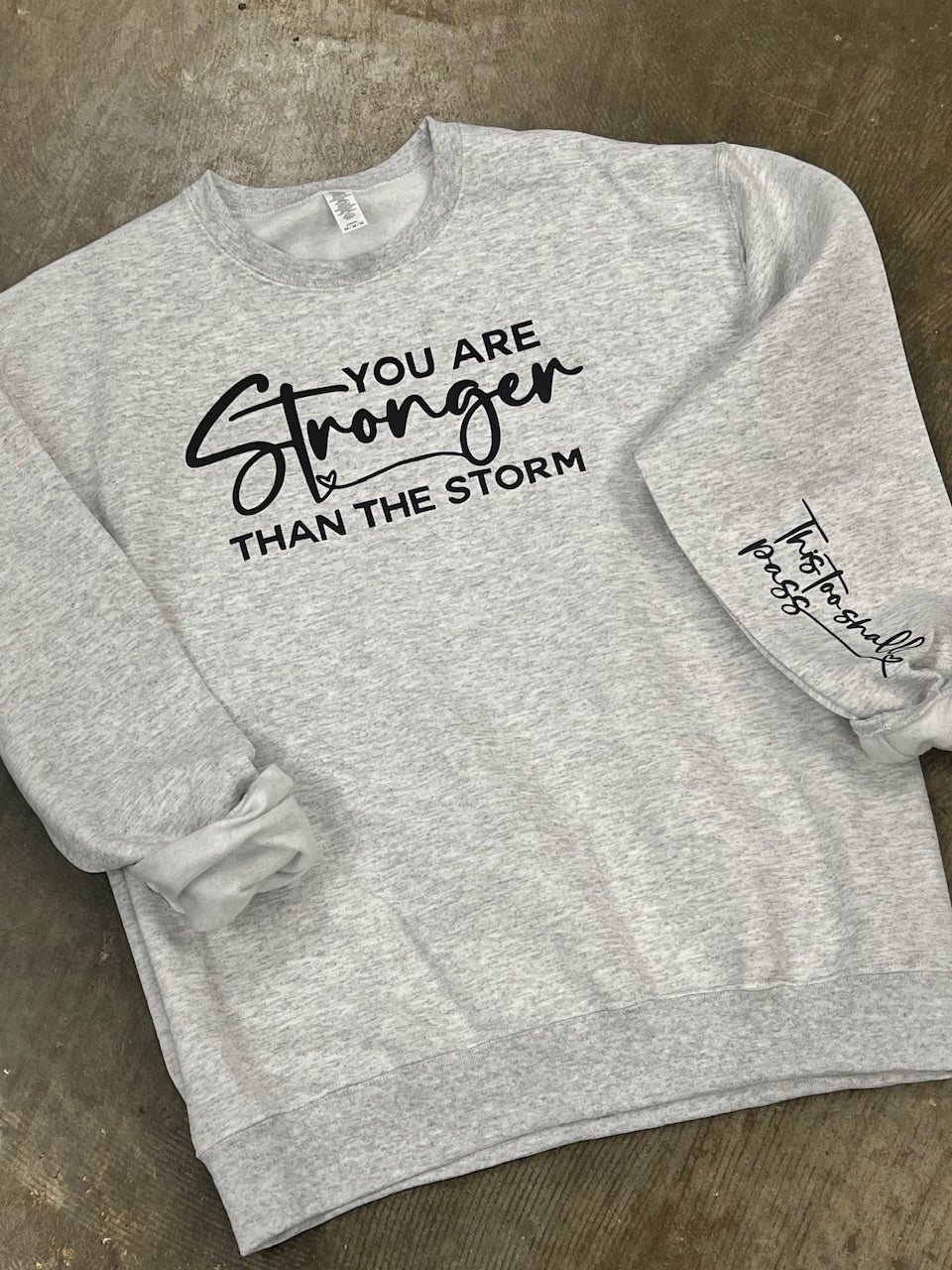 Stronger Than the Storm Sweatshirt