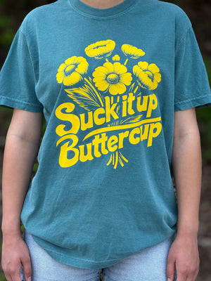 suck it up buttercup tee 259