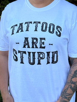 tattoos are stupid tee 260
