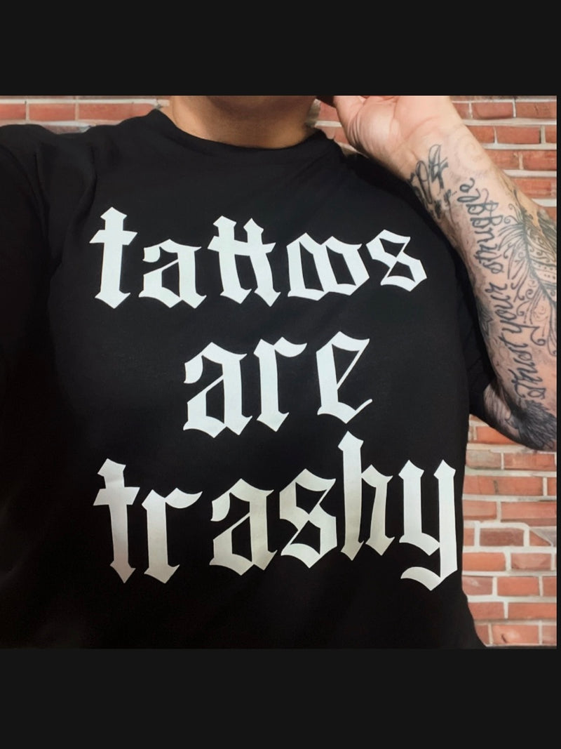 tattoos are trashy t-shirt