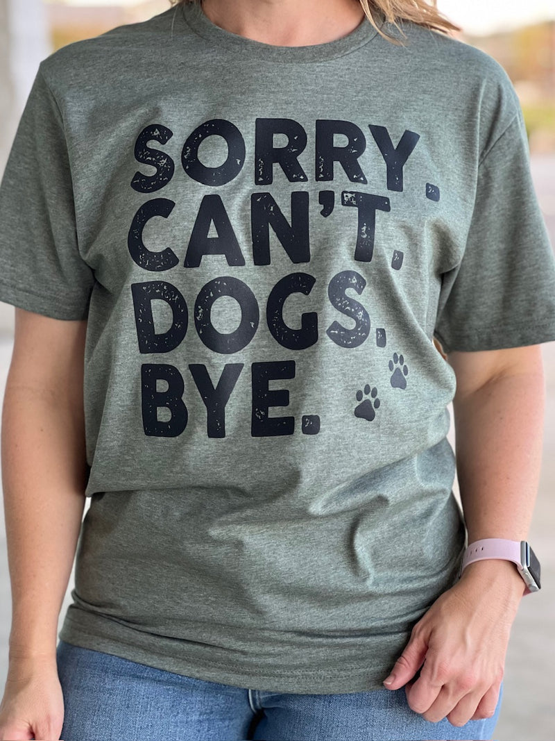 sorry. can’t. dogs. bye.  tee