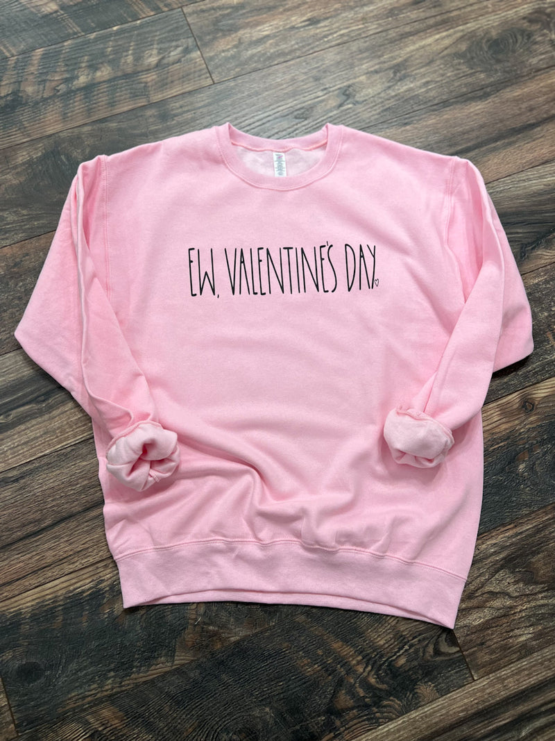 Ew, Valentine’s Day Sweatshirt